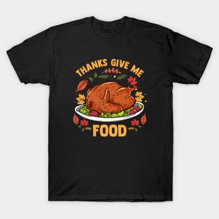 Thanks Give Me Food T-Shirt